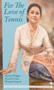 For The Love of Tennis: Martina Widjaja: Menebar Cinta Mengukir Sejarah