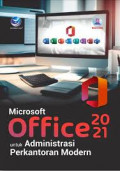 Microsoft Office 2021 untuk Administrasi Perkantoran Modern