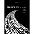 Berpikir itu Menembus Batas Realita