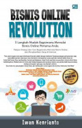 Bisnis online revolution : 3 langkah mudah bagaimana memulai bisnis online pertama anda