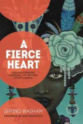 A Fierce Heart : Finding Strength, Wisdom, and Courage in Any Moment