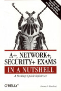 A+, NETWORK+,SECURITY+ EXAMS IN A NUTSHELL