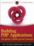 Building PHP Applications with Symfony™, CakePHP, and Zend® Framework