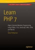 Learn PHP 7: Object-Oriented Modular Programming using HTML5, CSS3, JavaScript, XML, JSON, and MySQL