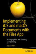 Implementing iOS and macOS Documents with the Files App: Managing Files and Ensuring Compatibility