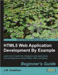 HTML5 Web Application Development By Example Beginner's guide