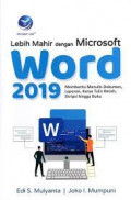 Lebih mahir dengan microsoft word 2019: membantu menulis dokumen, laporan, karya tulis ilmiah, skripsi hingga buku