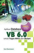 Aplikasi database menggunakan VB 6.0 : untuk tugas akhir dan skripsi