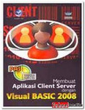 PAS Panduan Aplikatif & Solusi membuat Aplikasi client server dengan Visual Basic 2008