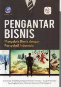 Pengantar bisnis : mengelola bisnis dengan perspektif Indonesia