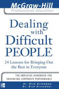 Dealing with difficult people 24 lessons for bringing out the best in everyone