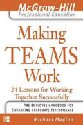 Making teams work : 24 lessons for working together successfully