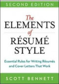 The elements of resume style : essential rules and eye-opening advice for writing resumes and cover letters that work 2ed