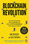 Blockchain Revolution : How The Technolgy Behind Bitcoin Is Changing Money, Business And The World