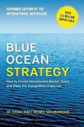 Blue Ocean Strategy : How To Create Uncontested Market Space And Make The Competition Irrelevant