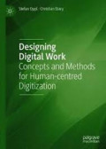 Designing digital work : concepts and methods for human-centered digitization