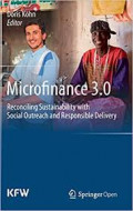 Microfinance 3.0 reconciling sustainability with social outreach and responsible delivery
