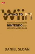 Playing to wiin : Nintendo and the video game industry's greatest comeback