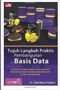 Tujuh langkah praktis pembangunan basis data : pendekatan praktis analisis, perancangan, dan implementasi basis data dengan banyak contoh, gambar, dan mindmap