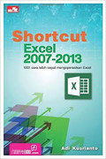 Shortcut Excel 2007-2013 : 1001 Cara Lebih Cepat Mengoperasikan Excel