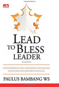 'Lead to bless' leader : kepemimpinan yang menjamin perusahaan sejahtera dan karyawan bahagia