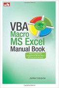 VBA macro Ms. Excel manual book : referensi praktis dan komprehensif VBA dan Macro MS Excel mulai dari dasar