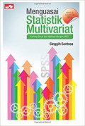 Menguasai Statistik Multivariat : Konsep Dasar Dan Aplikasi Dengan SPSS