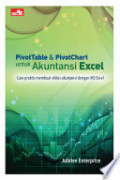 Pivot Table Pivot Chart untuk akuntansi Excel : cara praktis membuat siklus Akuntansi dengan MS Excel