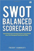 Swot balanced scorecard : teknik menyusun strategi korporat yang efektif plus cara mengelola kinerja dan resiko