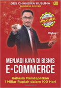 Menjadi kaya di bisnis E-Commerce : rahasia mendapatkan 1 miliar rupiah dalam 100 hari