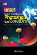 Super kilat kuasai photoshop dan coreldraw: memperdalam penguasaan terhadap photoshop dan coreldraw