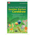 Panduan cepat menguasai gambar kartun dengan coreldraw