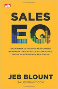Sales EQ : Bagaimana Ultra-High Performers Memanfaatkan Intelegensi Emosional Untuk Menenangkan Penjualan / Jeb Blount