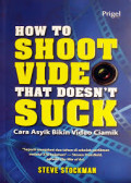 How to shoot video that does't suck = cara asyik bikin video ciamik