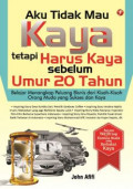 Aku tidak mau KAYA tetapi harus kaya sebeulum umur 20 tahun