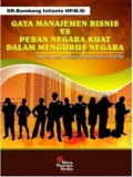 Gaya Manajemen Bisnis VS Peran Negara Kuat Dalam Mengurus Negara : Konsep Dan Teori Administrasi Publik