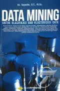 Data mining : untuk klasifikasi dan klasterisasi data