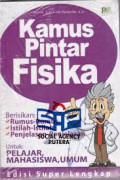 Kamus pintar fisika berisikan rumus rumus , istilah istilah, penjelasan penjelasan untuk pelajar , mahasiswa, umum