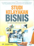 Studi Kelayakan Bisnis : Teori, Analisa Dan Teknik Penyusunan Proposal