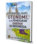 Desentralisasi, otonomi, dan pemekaran daerah di indonesia