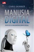 Manusia Digital : Revolusi 4.0 Melibatkan Semua Orang