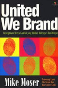 United we brand : menciptakan merek kohesif yang dilihat, didengar, dan diingat