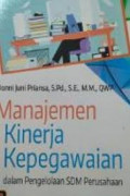Manajemen kinerja kepegawaian : dalam pengelolaan SDM perusahaan