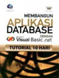 Membangun Aplikasi Database dengan Microsoft Visual Basic. Net : Tutorial 10 Hari
