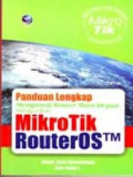 Panduan lengkap menguasai router masa depan menggunakan mikrotik routerOS