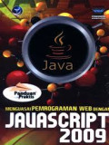 Panduan praktis menguasai pemrograman WEB dengan Javascript 2009