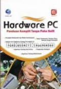 Hardware PC : Panduan Komplit Tanpa Pake Sulit