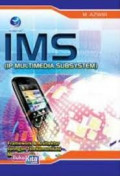 IMS ( IP Multimedia Subsystem) : framework and arsitektur jaringan telekomunikasi masa depan