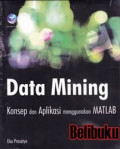 Data mining: konsep dan aplikasi menggunakan MATLAB