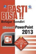 Pasti Bisa!! Belajar Sendiri Microsoft PowerPoint 2013